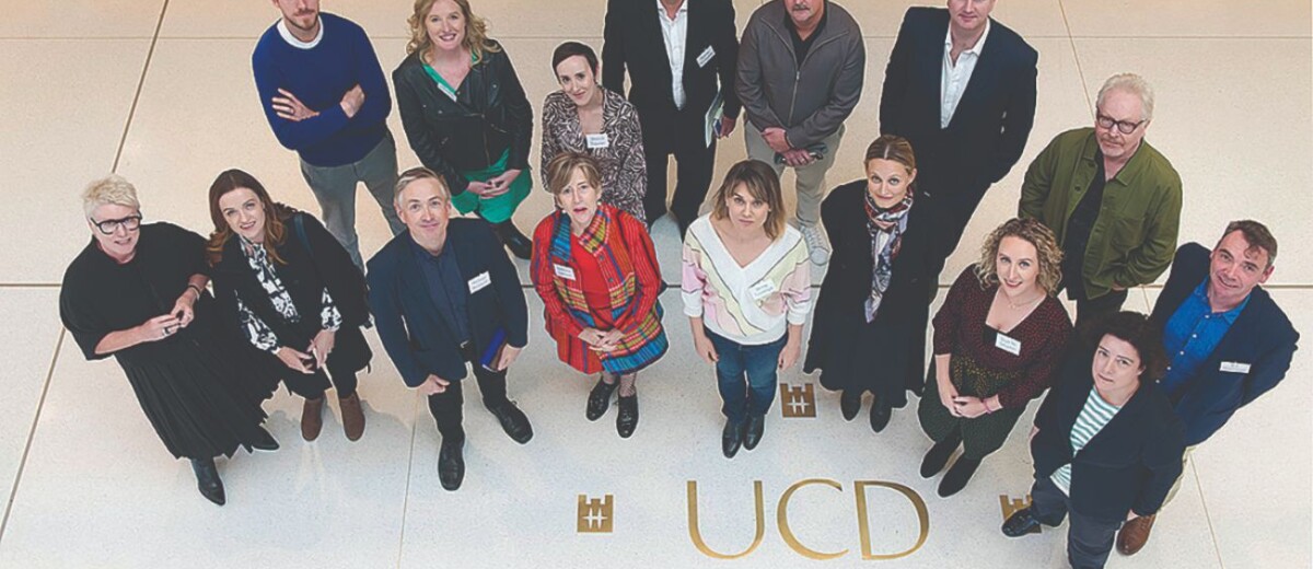 UCD Creative Fellows: John O’Donovan, Deirdre Mulrooney, Jessica Traynor, Pearse McCaughey, John Butler, Martin Johnson, Paul Brady, Associate Professor PJ Mathews, Moya Doherty, Rachael O’Kane, Michael McGlynn, Barbara Dawson, Jenny Jennings, Oriole Cullen, Siún Ní Dhuinn and Gráinne Humphreys